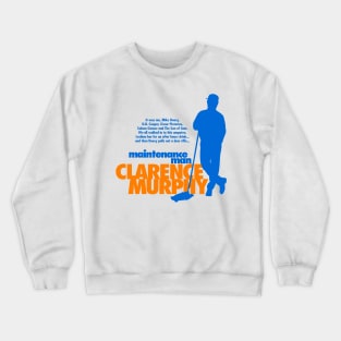 Maintenance Man Clarence Murphy Crewneck Sweatshirt